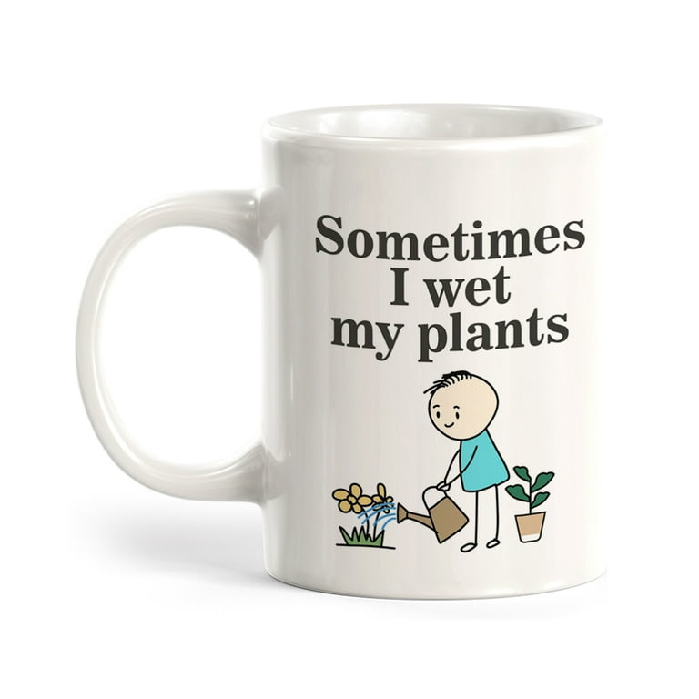 girlfriend wife Mug for husband boyfriend Sometimes I Wet My Plants Coffee Mug birthday christmas 